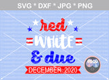 Red White and due, 4th, announcement, 4th of July, maternity, pregnant, baby, digital download, SVG, DXF, cut file, personal, commercial, use with Silhouette Cameo, Cricut and Die Cutting Machines