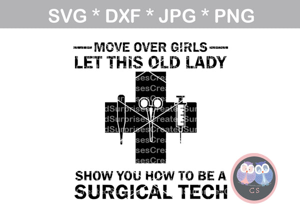 Surgical Tech, Move Over Girls, funny, saying, digital download, SVG, DXF, cut file, personal, commercial, use with Silhouette, Cricut and Die Cutting Machines