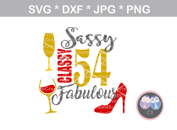 Sassy, Classy and Fabulous with (all numbers included), digital download, SVG, DXF, cut file, personal, commercial, use with Silhouette Cameo, Cricut and Die Cutting Machines