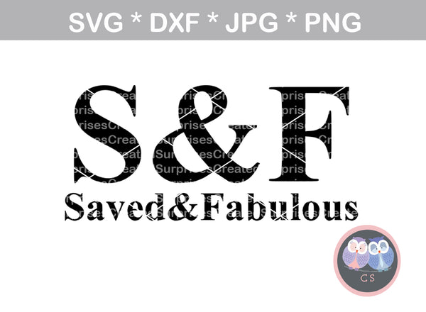 Saved and Fabulous, saying, digital download, SVG, DXF, cut file, personal, commercial, use with Silhouette Cameo, Cricut and Die Cutting Machines