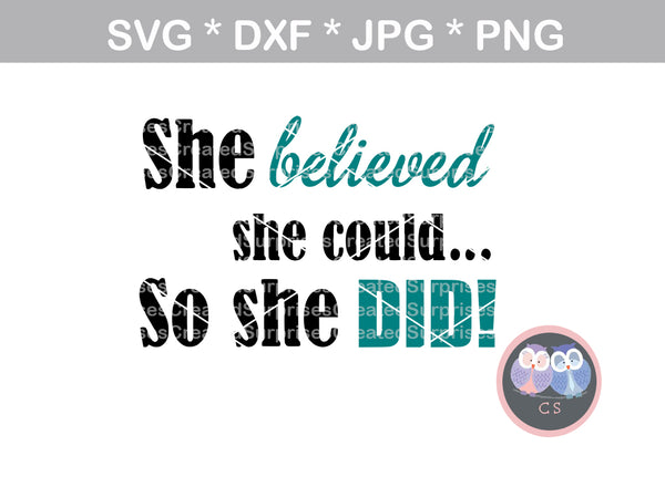 She believed she could, so she DID, inspirational, saying, woman, digital download, SVG, DXF, cut file, personal, commercial, use with Silhouette Cameo, Cricut and Die Cutting Machines