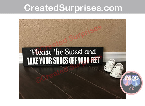 Hand painted, wooded sign, Please be sweet and take your shoes off your feet 5 1/2" x 24"