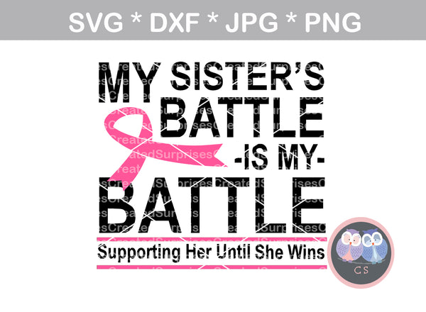 My Sisters battle is my battle, Pink Ribbon, cancer awareness, beautiful, motivational, digital download, SVG, DXF, cut file, personal, commercial, use with Silhouette Cameo, Cricut and Die Cutting Machines