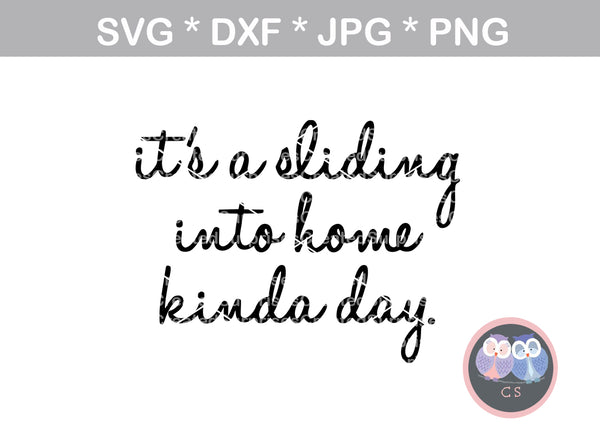 Its a sliding into home kinda day, saying, digital download, SVG, DXF, cut file, personal, commercial, use with Silhouette Cameo, Cricut and Die Cutting Machines