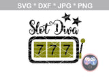 Slot Diva, winner, 777, slot machine, digital download, SVG, DXF, cut file, personal, commercial, use with Silhouette Cameo, Cricut and Die Cutting Machines