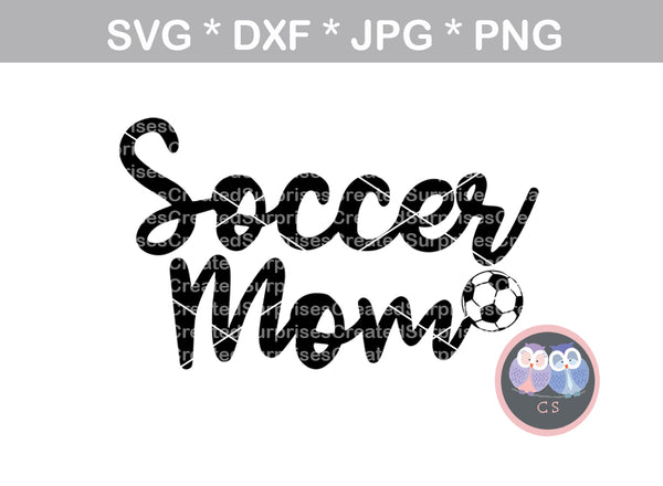 Soccer Mom, ball, soccerball, digital download, SVG, DXF, cut file, personal, commercial, use with Silhouette Cameo, Cricut and Die Cutting Machines