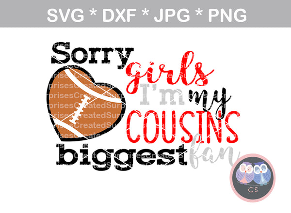 Sorry Girls, Cousins Biggest Fan, Football, heart, ball, digital download, SVG, DXF, cut file, personal, commercial, use with Silhouette Cameo, Cricut and Die Cutting Machines