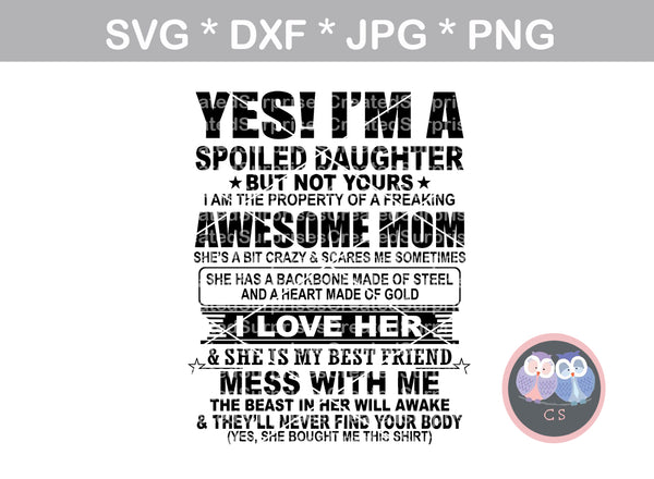 Spoiled Daughter, Awesome Mom, Funny, shirt saying, digital download, SVG, DXF, cut file, personal, commercial, use with Silhouette, Cricut and Die Cutting Machines