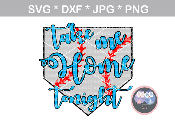Take me Home tonight, 2 versions, Baseball, Base, laces, ball, baseball, saying, digital download, SVG, DXF, cut file, personal, commercial, use with Silhouette Cameo, Cricut and Die Cutting Machines