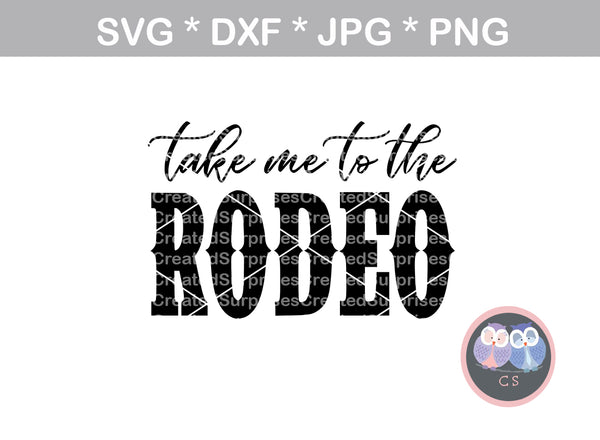 Take me to the Rodeo, digital download, SVG, DXF, cut file, personal, commercial, use with Silhouette Cameo, Cricut and Die Cutting Machines