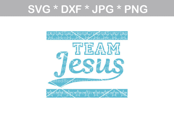 Team Jesus, stars, Faith, digital download, SVG, DXF, cut file, personal, commercial, use with Silhouette Cameo, Cricut and Die Cutting Machines