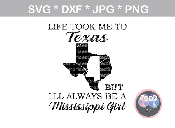 Life took me to Texas, but always a Mississippi Girl, digital download, SVG, DXF, cut file, personal, commercial, use with Silhouette Cameo, Cricut and Die Cutting Machines