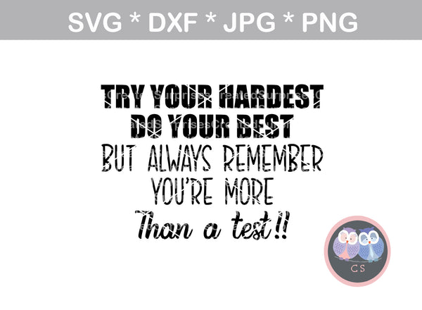 Try your hardest, do your best, always remember, youre more than a test, motivational, digital download, SVG, DXF, cut file, personal, commercial, use with Silhouette Cameo, Cricut and Die Cutting Machines