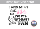 My Brother, Little brother, Little sister, his biggest fan, ball, volleyball, digital download, SVG, DXF, cut file, personal, commercial, use with Silhouette Cameo, Cricut and Die Cutting Machines
