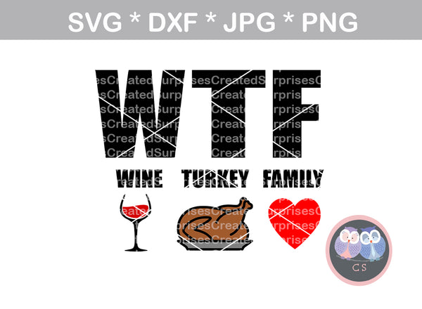 WTF, Wine, Turkey, Family, funny, digital download, SVG, DXF, cut file, personal, commercial, use with Silhouette Cameo, Cricut and Die Cutting Machines
