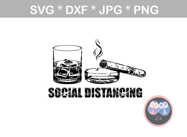 Social distancing, cigar, whiskey, digital download, SVG, DXF, cut file, personal, commercial, use with Silhouette Cameo, Cricut and Die Cutting Machines