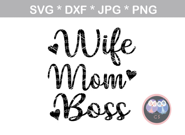 Wife, Mom, Boss, heart, digital download, SVG, DXF, cut file, personal, commercial, use with Silhouette Cameo, Cricut and Die Cutting Machines