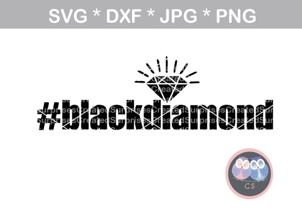 #blackdiamond, black, diamond, sassy saying, digital download, SVG, DXF, cut file, personal, commercial, use with Silhouette Cameo, Cricut and Die Cutting Machines